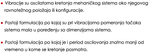 • Vibracije su oscilatorna kretanja mehani kog sistema oko njegovog ravnote nog polo aja ili konfiguracije. • Postoji...