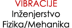 VIBRACIJE In enjerstvo Fizika/Mehanika