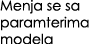 Menja se sa paramterima modela