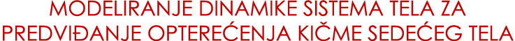 Modeliranje dinamike sistema tela za predvi anje optere enja ki me sede eg tela