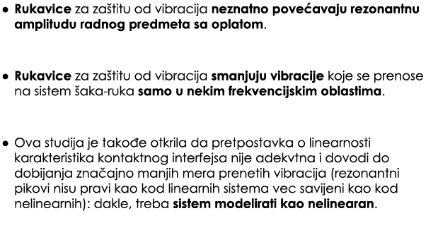 • Rukavice za za titu od vibracija neznatno pove avaju rezonantnu amplitudu radnog predmeta sa oplatom. • Rukavice za...