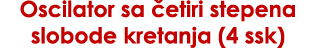 Oscilator sa etiri stepena slobode kretanja (4 ssk) 