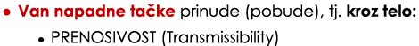 • Van napadne ta ke prinude (pobude), tj. kroz telo: • PRENOSIVOST (Transmissibility)