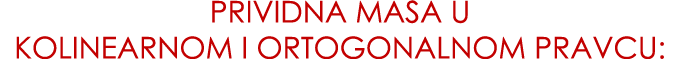 Prividna masa u Kolinearnom i ortogonalnom pravcu: 