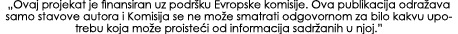 „Ovaj projekat je finansiran uz podr ku Evropske komisije. Ova publikacija odra ava samo stavove autora i Komisija se...