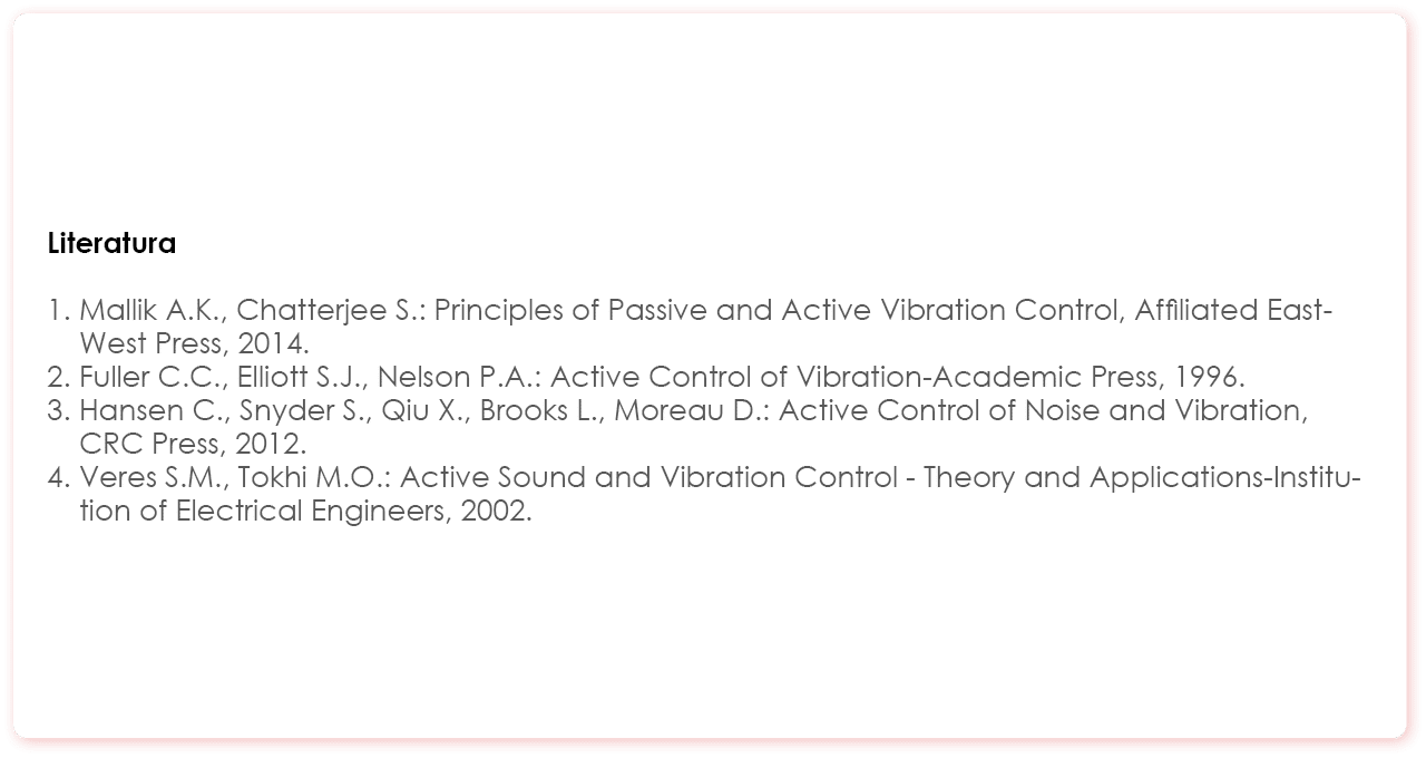 Literatura 1   Mallik A K , Chatterjee S : Principles of Passive and Active Vibration Control, Affiliated East-West P   